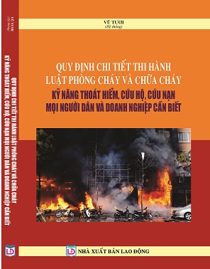Sách  Quy Định Chi Tiết Thi Hành Luật Phòng Cháy Và Chữa Cháy – Kỹ Năng Thoát Hiểm, Cứu Hộ, Cứu Nạn Mọi Người Dân Và Doanh Nghiệp Cần Biết 