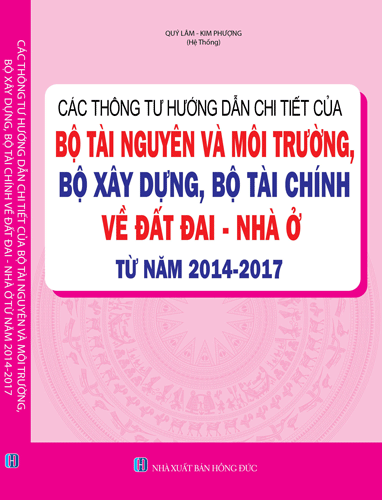 Sách Các Thông Tư Hướng Dẫn Chi Tiết Của Bộ Tài Nguyên Và Môi Trường, Bộ Xây Dựng, Bộ Tài Chính Về Đất Đai - Nhà Ở Từ Năm 2014-2017