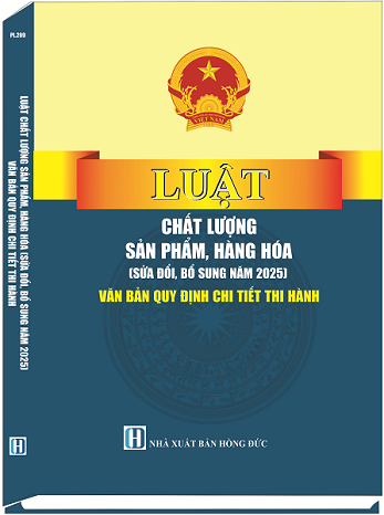 Luật Chất Lượng Sản Phẩm, Hàng Hóa (Sửa Đổi, Bổ Sung Năm 2025) Văn Bản Quy Định Chi Tiết Thi Hành