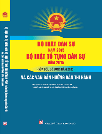 Bộ Luật Dân Sự Năm 2015 Bộ Luật Tố Tụng Dân Sự Năm 2015 (Sửa đổi, bổ sung năm 2025) Và Các Văn Bản Hướng Dẫn Thi Hành