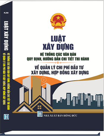 Luật Xây Dựng - Hệ Thống Các Văn Bản Quy Định, Hướng Dẫn Chi Tiết Thi Hành
