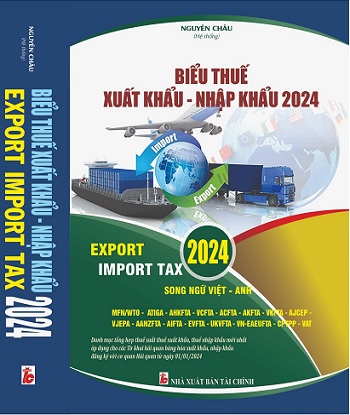 Sách Biểu Thuế Xuất Khẩu - Nhập Khẩu 2024 (Song ngữ Việt - Anh)