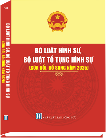 SÁCH BỘ LUẬT HÌNH SỰ, BỘ LUẬT TỐ TỤNG HÌNH SỰ (Sửa Đổi, Bổ Sung Năm 2025)