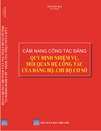 Sách Cẩm Nang Công Tác Đảng - Quy Định Nhiệm Vụ, Mối Quan Hệ Công Tác Của Đảng Bộ, Chi Bộ Cơ Sở