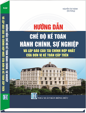 Sách Hướng Dẫn Chế Độ Kế Toán Hành Chính, Sự Nghiệp Và Lập Báo Cáo Tài Chính Hợp Nhất Của Đơn Vị Kế Toán Cấp Trên