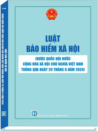 Sách Luật Bảo Hiểm Xã Hội (Được Quốc Hội Nước Cộng Hoà Xã Hội Chủ Nghĩa Việt Nam Thông Qua Ngày 29 Tháng 6 Năm 2024)