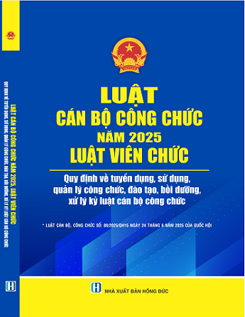 Sách Luật Cán Bộ Công Chức Năm 2025, Luật Viên Chức - Quy Định Về Tuyển Dụng, Sử Dụng, Quản Lý Công Chức, Đào Tạo, Bồi Dưỡng Và Xử Lý Kỷ Luật Cán Bộ Công Chức