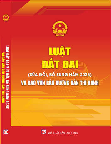 Sách Luật Đất Đai (Sửa Đổi, Bổ Sung Năm 2025) Và Các Văn Bản Hướng Dẫn Thi Hành