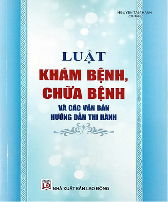 Sách Luật Khám Bệnh, Chữa Bệnh Và Các Văn Bản Hướng Dẫn Thi Hành