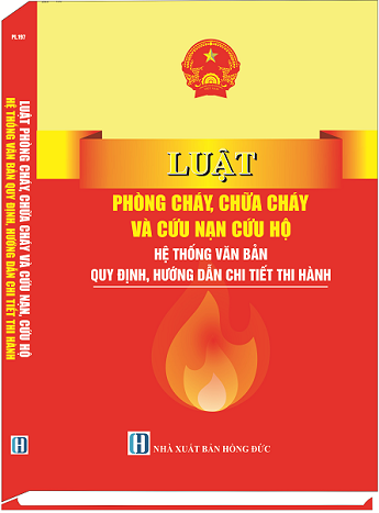Sách Luật Phòng Cháy, Chữa Cháy Và Cứu Nạn, Cứu Hộ Hệ Thống Văn Bản Quy Định Chi, Hướng Dẫn Chi Tiết Thi Hành