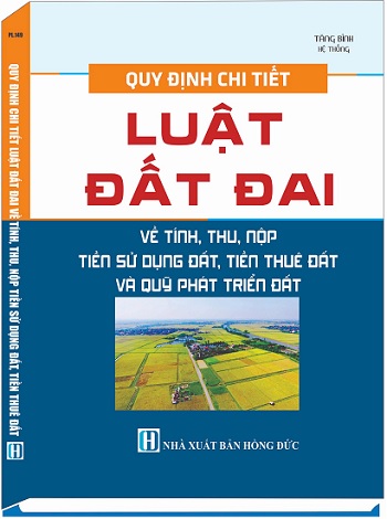 Sách Quy Định Chi Tiết Luật Đất Đai Về Tính, Thu, Nộp Tiền Sử Dụng Đất, Tiền Thuê Đất Và Quỹ Phát Triển Đất