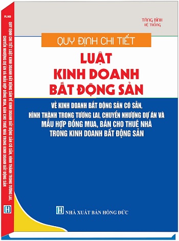 Sách Quy Định Chi Tiết Luật Kinh Doanh Bất Động Sản Về Kinh Doanh Bất Động Sản Có Sẵn, Hình Thành Trong Tương Lai, Chuyển Nhượng Dự Án