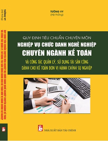 Sách Quy Định Tiêu Chuẩn Chuyên Môn Nghiệp Vụ, Chức Danh Nghề Nghiệp Chuyên Ngành Kế Toán Và Công Tác Quản Lý, Sử Dụng Tài Sản Công